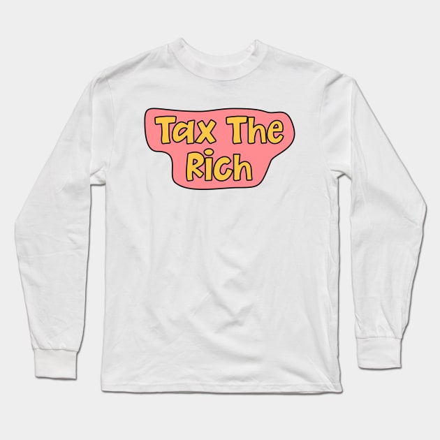 Tax The Rich Long Sleeve T-Shirt by Football from the Left